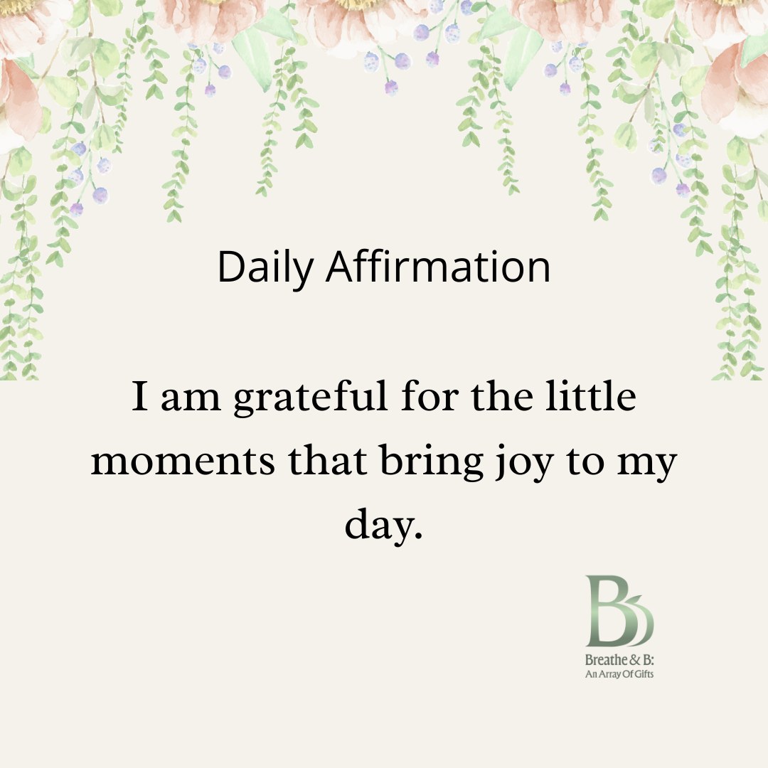 Day 5 – Gratitude: I am grateful for the little moments that bring joy to my day