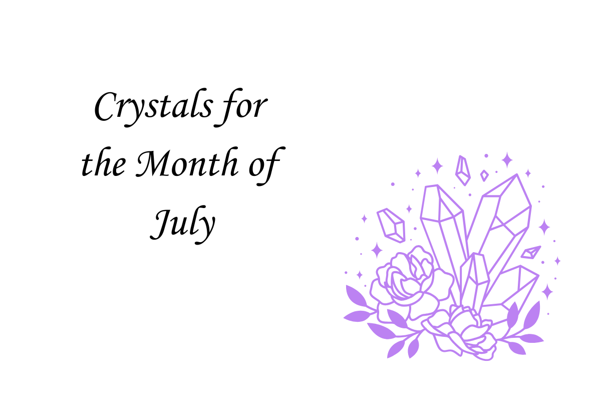 July Crystals: Harnessing Energy and Protection