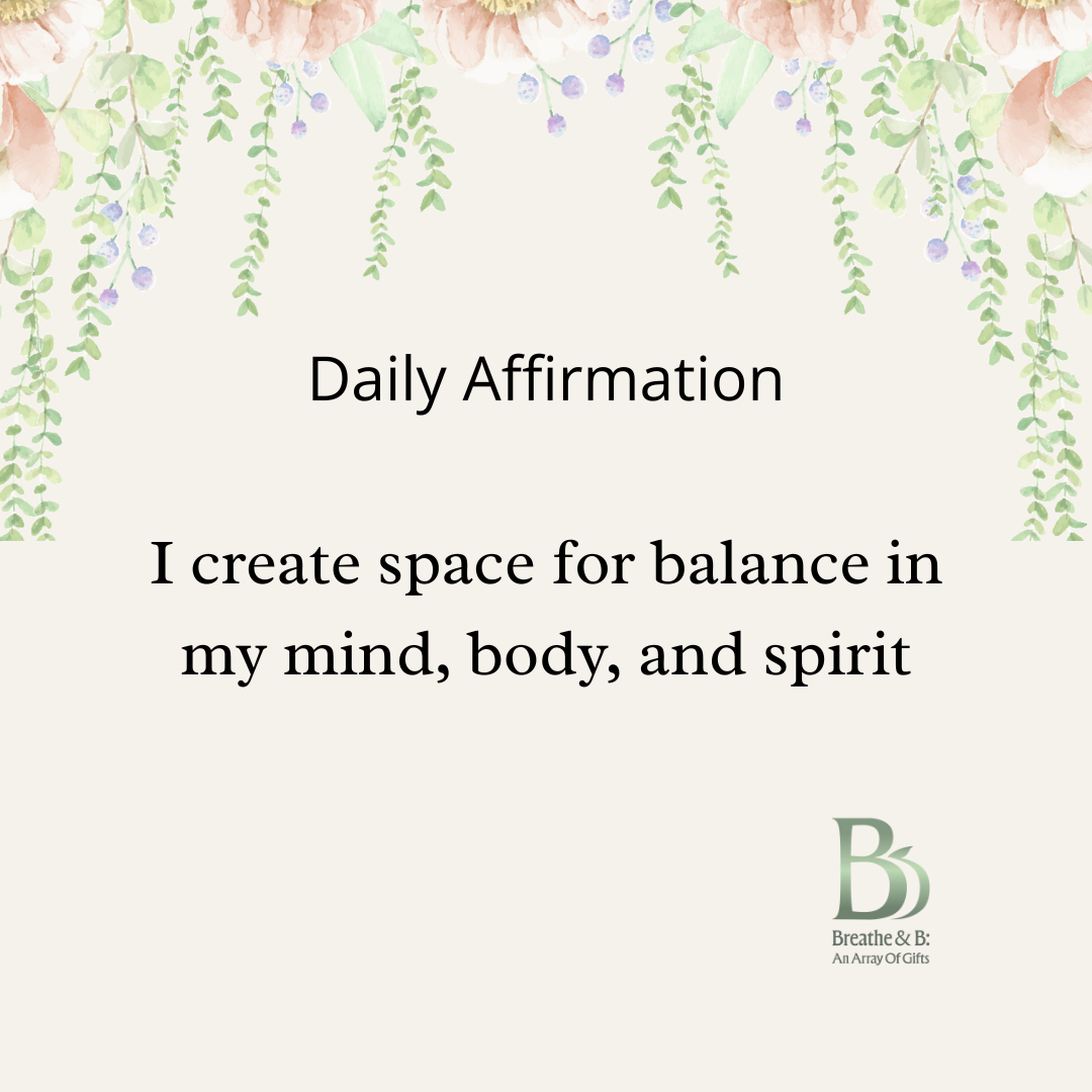 Day 4 – Balance: I create space for balance in my mind, body, and spirit
