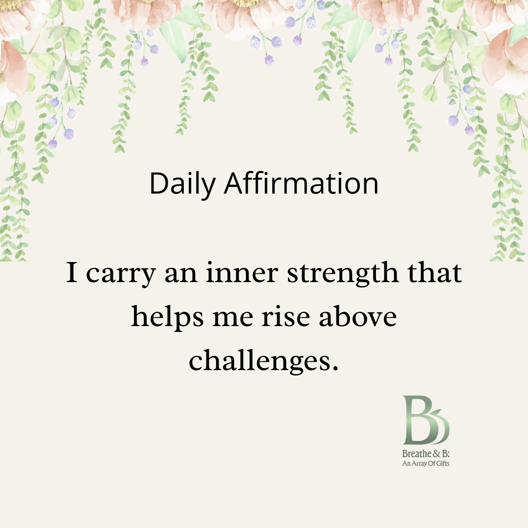 Day 2 – Strength: I carry an inner strength that helps me rise above challenges