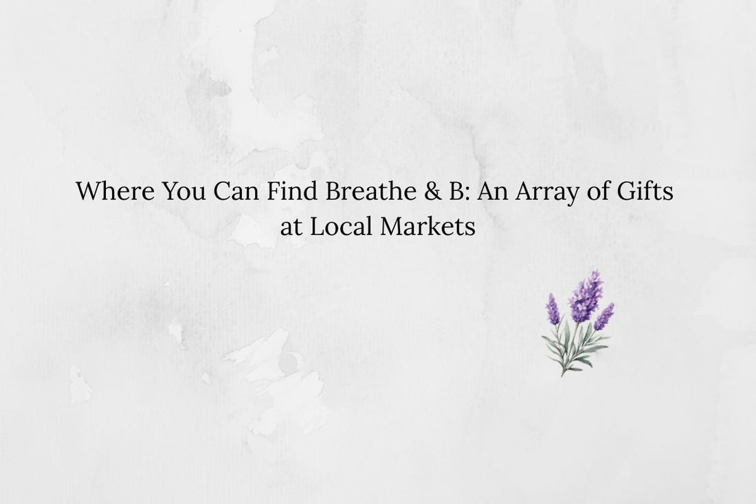 Where You Can Find Breathe & B at Local Markets
