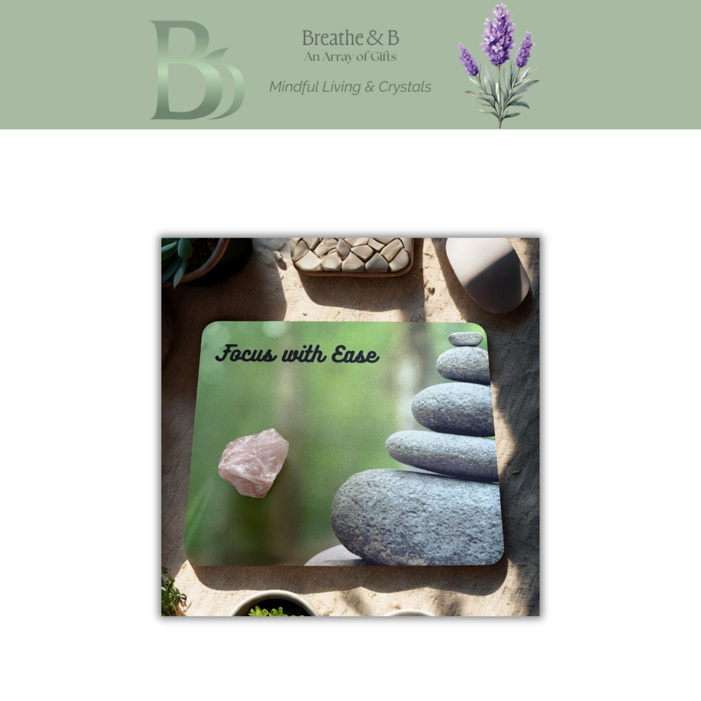 Affirmation mouse pad - 'Focus with Ease' text on a green background, with balancing stones and rose quartz cluster 