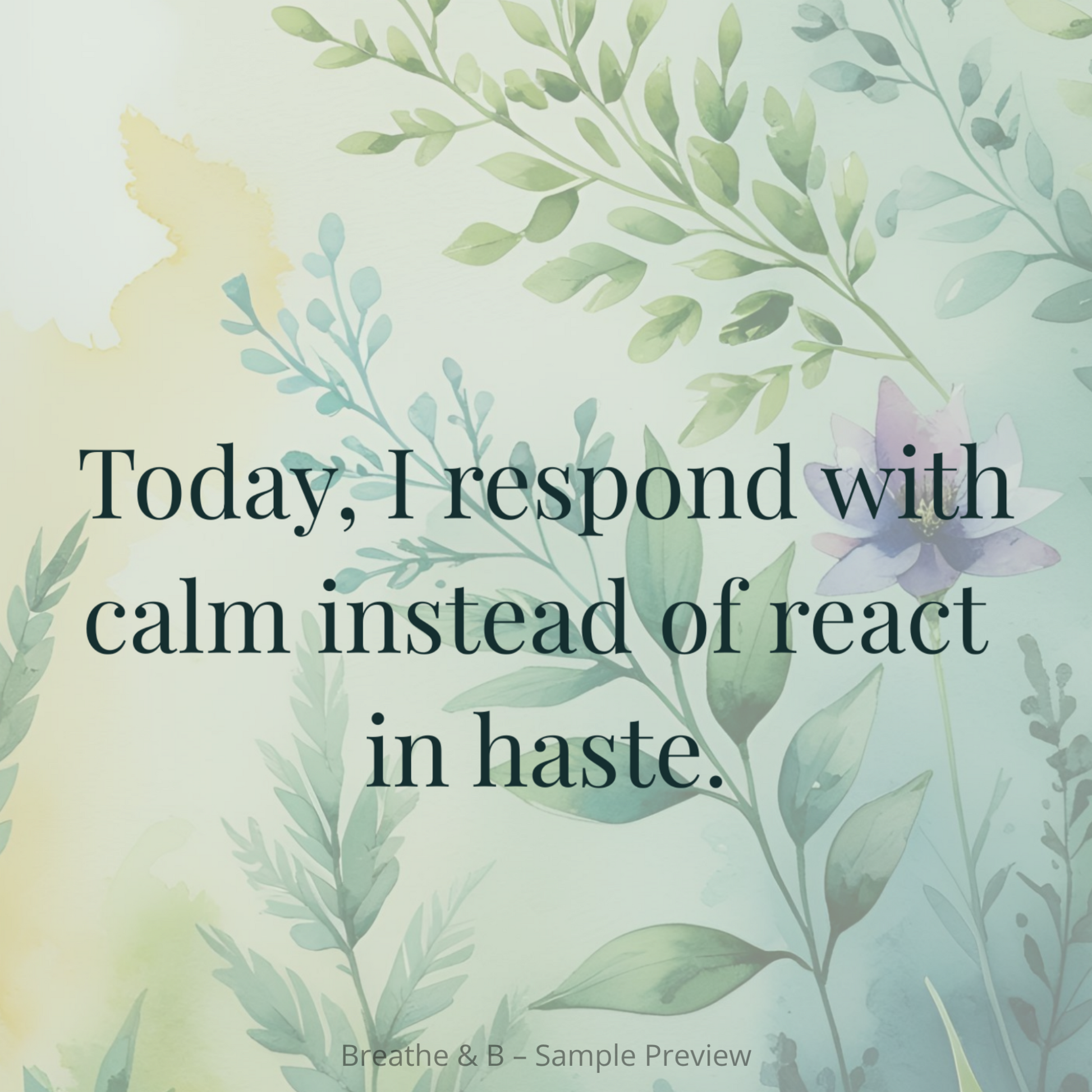 Today, I respond with calm instead of react in haste affirmation card.